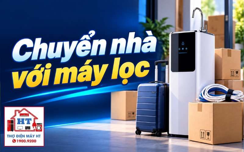 Chuẩn bị máy lọc nước trước và sau khi chuyển nhà an toàn, không hỏng máy