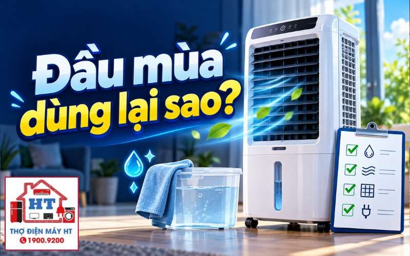 Đầu Mùa Hè Dùng Lại Quạt Hơi Nước Cần Làm Gì Để Sạch Mùi Và Bền Máy?
