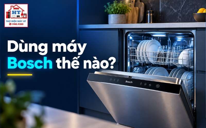 Hướng Dẫn Sử Dụng Máy Rửa Chén Bosch: Từ A-Z Cho Người Mới Bắt Đầu