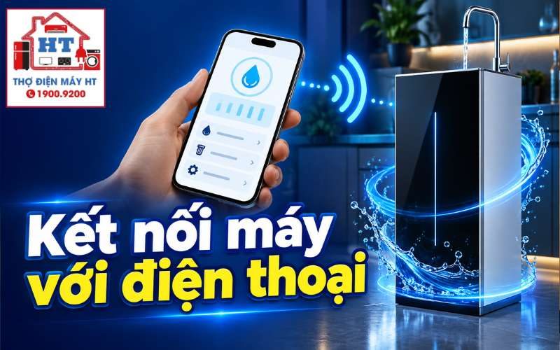 Cách ghép máy lọc nước với điện thoại qua app, khắc phục lỗi thường gặp