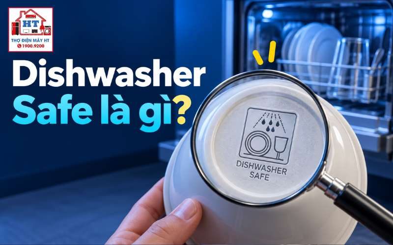 Ký hiệu Dishwasher Safe là gì? Nhận biết đồ dùng an toàn máy rửa chén