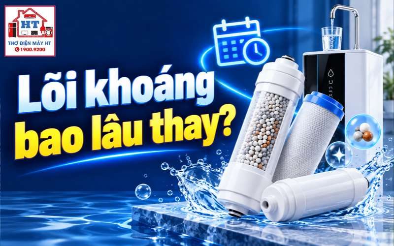 Khi nào cần thay lõi chức năng, lõi khoáng máy lọc nước tại nhà?