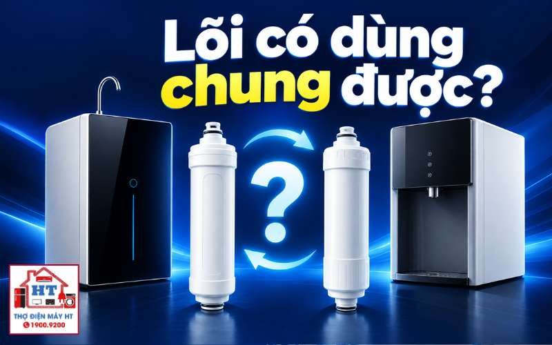 Khi Nào Lõi Máy Lọc Nước Dùng Chung Được & Khi Nào Không?