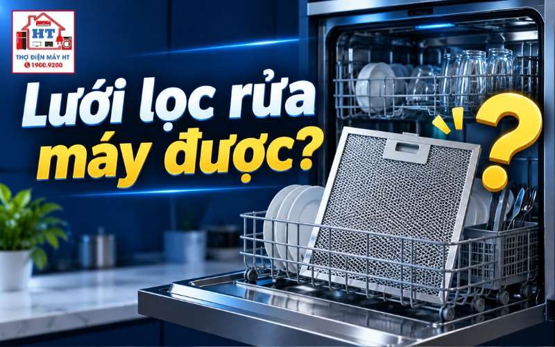 Lưới Lọc Máy Hút Mùi Có Rửa Bằng Máy Rửa Chén Được Không? Hướng Dẫn