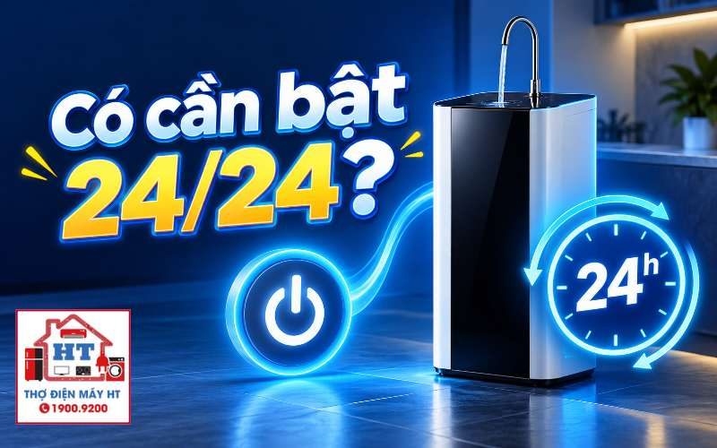 Máy lọc nước có cần bật 24/24? Khi nào nên cắm, khi nào nên tắt?