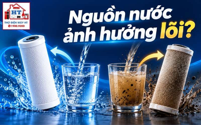 Nguồn nước ảnh hưởng tuổi thọ lõi lọc máy lọc nước gia đình thế nào?