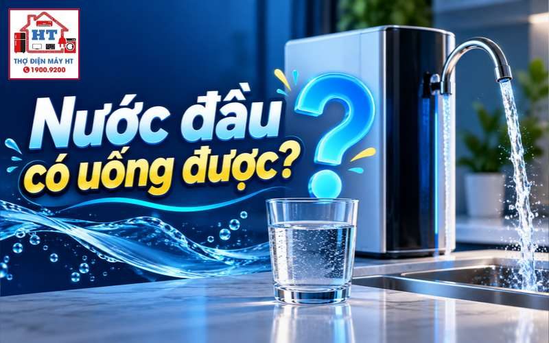 Nước đầu tiên từ máy lọc có uống được không?