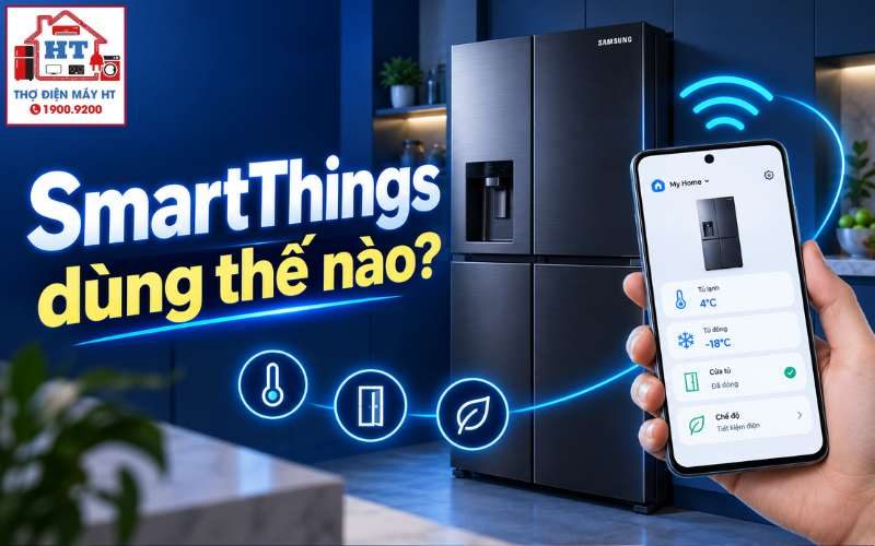 Cách Dùng SmartThings Cho Tủ Lạnh Samsung: Kết Nối & Quản Lý Từ Xa