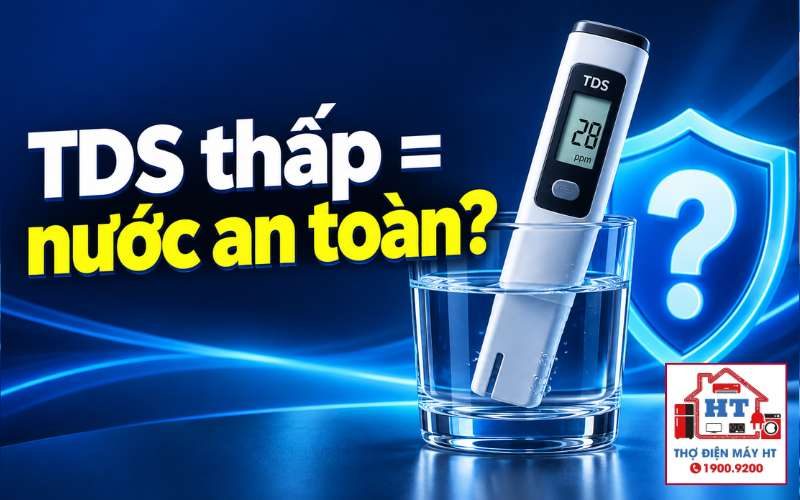 TDS thấp có đồng nghĩa nước an toàn tuyệt đối để uống không?