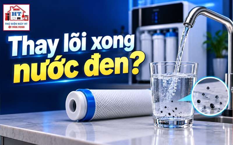 Tại sao thay lõi xong nước máy lọc có màu đen và cách xử lý tại nhà