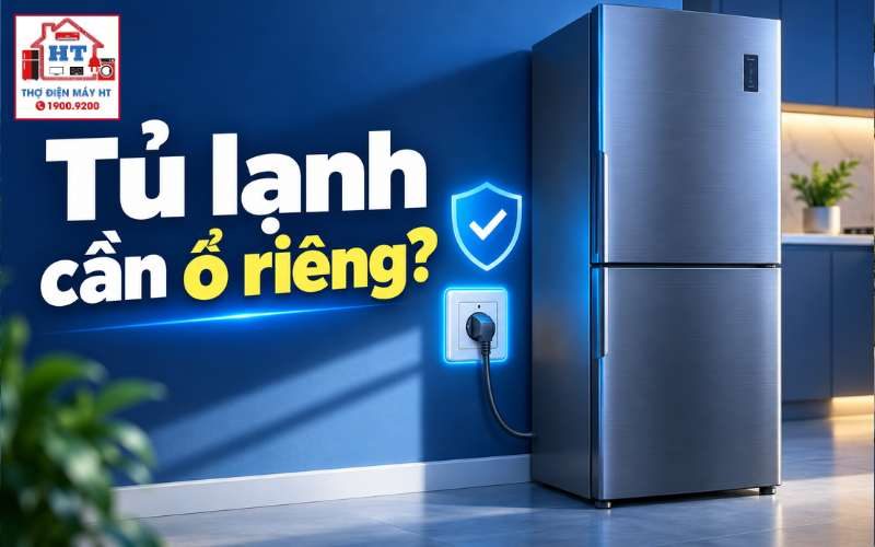 Tủ lạnh có nên dùng ổ cắm riêng? Cách cấp điện an toàn hơn
