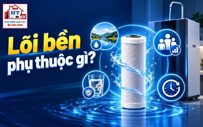 Tuổi thọ lõi lọc nước phụ thuộc gì: 5 yếu tố & Cách ước tính chuẩn