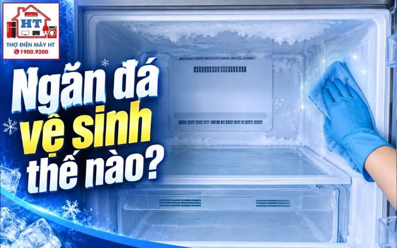 Vệ sinh ngăn đá: Dọn thực phẩm, làm sạch và dùng lại an toàn